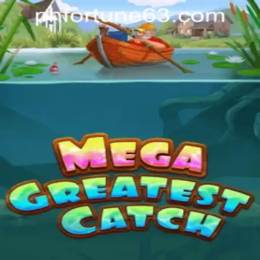 Unveiling MegaGreatestCatch: A Thrilling Adventure at PHFORTUNE.COM